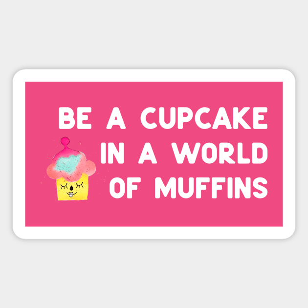 Be a cupcake - white Magnet by ninoladesign